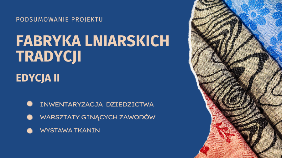 Podsumowanie II edycji projektu Fabryka lniarskich tradycji